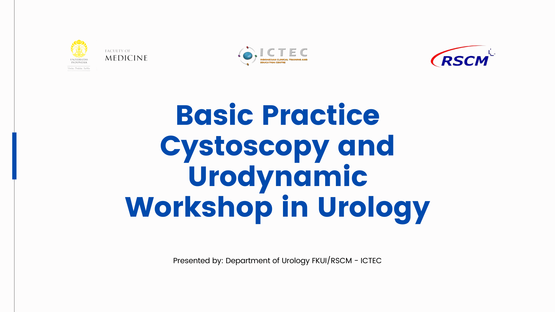 BASIC PRACTICE CYSTOSCOPY AND URODYNAMIC WORKSHOP IN UROLOGY MARCH 2022 BASIC PRACTICE CYSTOSCOPY AND URODYNAMIC WORKSHOP IN UROLOGY